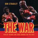 The War: Hagler-Hearns and Three Rounds for the Ages Audiobook