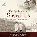 The Syndrome That Saved Us: Book Four in a Jewish Family Saga Audiobook