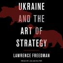 Ukraine and the Art of Strategy Audiobook