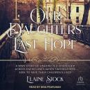 Our Daughters' Last Hope: A WWII Story of Unexpected Friendship Across Enemy Lines When Two Mothers  Audiobook