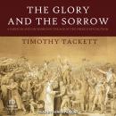 The Glory and the Sorrow: A Parisian and His World in the Age of the French Revolution Audiobook