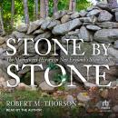 Stone by Stone: The Magnificent History in New England's Stone Walls Audiobook