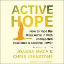 Active Hope: How to Face the Mess We’re In With Unexpected Resilience & Creative Power: Revised Edition