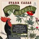 Hoodoo Herbal: Folk Recipes for Conjure & Spellwork with Herbs, Houseplants, Roots, & Oils Audiobook