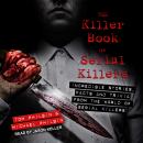 The Killer Book of Serial Killers: Incredible Stories, Facts and Trivia from the World of Serial Kil Audiobook
