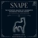 Snape: The Definitive Analysis of Hogwarts’s Mysterious Potions Master, Lorrie Kim