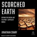 Scorched Earth: Beyond the Digital Age to a Post-Capitalist World Audiobook