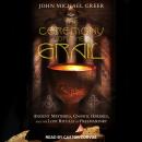 The Ceremony of the Grail: Ancient Mysteries, Gnostic Heresies, and the Lost Rituals of Freemasonry Audiobook