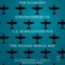 The Economic Consequences of U.S. Mobilization for the Second World War Audiobook