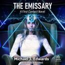 The Emissary: A First Contact Novel, Michael J Edwards