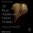 50 Real American Ghost Stories: A Journey Into the Haunted History of the United States – 1800 to 18 Audiobook