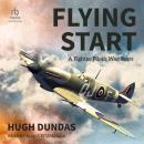 Flying Start: A Fighter Pilot's War Years Audiobook