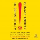 Cover of A Field Guide to Climate Anxiety: How to Keep Your Cool on a Warming Planet