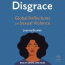 Disgrace: Global Reflections on Sexual Violence Audiobook