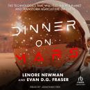 Dinner on Mars: The Technologies That Will Feed the Red Planet and Transform Agriculture on Earth Audiobook