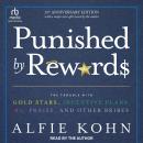 Punished By Rewards: Twenty-Fifth Anniversary Edition: The Trouble with Gold Stars, Incentive Plans, Audiobook