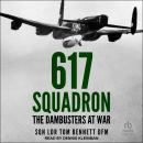 617 Squadron: The Dambusters at War Audiobook