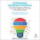 Determining Leadership Potential: Powerful Insights to Winning at the Talent Game Audiobook