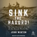 Sink the Haguro!: The Last Destroyer Action of the Second World War Audiobook