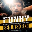 Funky: My Defiant Path Through the Wild World of Combat Sports Audiobook