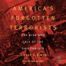 America's Forgotten Terrorists: The Rise and Fall of the Galleanists Audiobook
