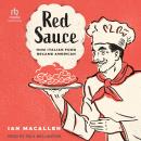 Red Sauce: How Italian Food Became American Audiobook