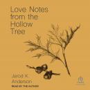 Love Notes from the Hollow Tree, Jarod K. Anderson