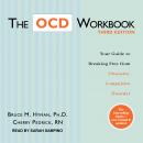 The OCD Workbook, Third Edition: Your Guide to Breaking Free from Obsessive-Compulsive Disorder Audiobook