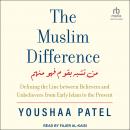 The Muslim Difference: Defining the Line between Believers and Unbelievers from Early Islam to the Present