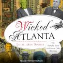 Wicked Atlanta: The Sordid Side of Peach City History Audiobook