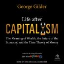 Life After Capitalism: The Meaning of Wealth, the Future of the Economy, and the Time Theory of Mone Audiobook
