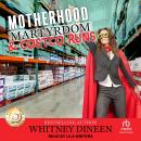 Motherhood Martyrdom & Costco Runs Audiobook