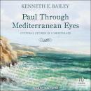 Paul Through Mediterranean Eyes: Cultural Studies in 1 Corinthians Audiobook