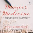 Memoir as Medicine: The Healing Power of Writing Your Messy, Imperfect, Unruly (But Gorgeously Yours Audiobook