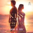 Kiss Me Forever Audiobook