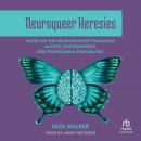 Neuroqueer Heresies: Notes on the Neurodiversity Paradigm, Autistic Empowerment, and Postnormal Poss Audiobook