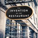 The Invention of the Restaurant: Paris and Modern Gastronomic Culture, 2nd edition Audiobook