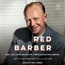 Red Barber: The Life and Legacy of a Broadcasting Legend Audiobook