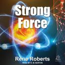 Strong Force, René Roberts
