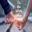 To Be With You Audiobook