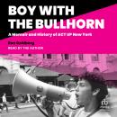 Boy with the Bullhorn: A Memoir and History of ACT UP New York, Ron Goldberg