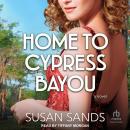 Home to Cypress Bayou Audiobook