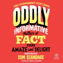 Oddly Informative: Matters of Fact that Amaze and Delight Audiobook