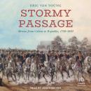 Stormy Passage: Mexico from Colony to Republic, 1750–1850 Audiobook