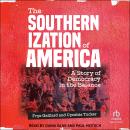 The Southernization of America: A Story of Democracy in the Balance Audiobook