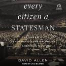 Every Citizen a Statesman: The Dream of a Democratic Foreign Policy in the American Century Audiobook