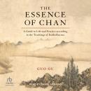 The Essence of Chan: A Guide to Life and Practice according to the Teachings of Bodhidharma Audiobook