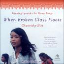 When Broken Glass Floats: Growing Up Under the Khmer Rouge, Chanrithy Him