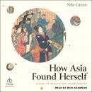 How Asia Found Herself: A Story of Intercultural Understanding Audiobook