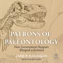 Patrons of Paleontology: How Government Support Shaped a Science Audiobook